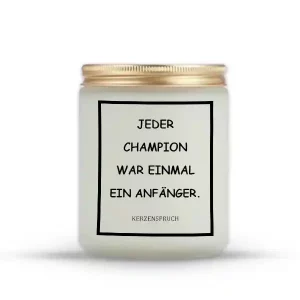 „JEDER CHAMPION WAR EINMAL EIN ANFÄNGER.“