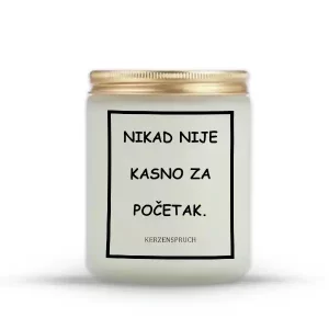 "NIKAD NIJE KASNO ZA POČETAK."