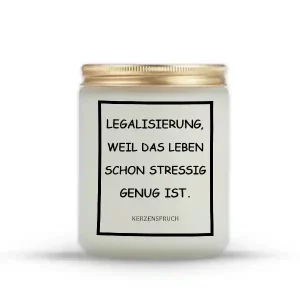 „LEGALISIERUNG, WEIL DAS LEBEN SCHON STRESSIG GENUG IST.“