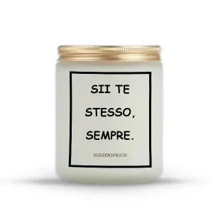 "SII TE STESSO, SEMPRE."