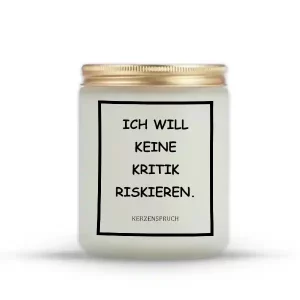 „ICH WILL KEINE KRITIK RISKIEREN.“