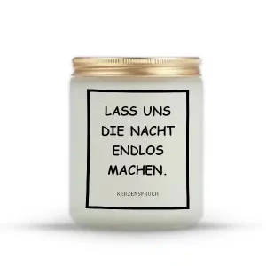 „LASS UNS DIE NACHT ENDLOS MACHEN.“