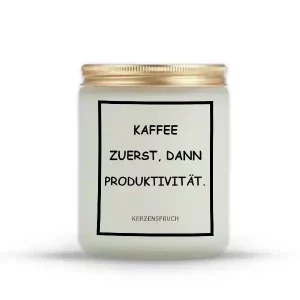„KAFFEE ZUERST, DANN PRODUKTIVITÄT.“