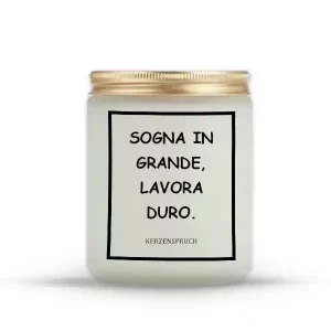"SOGNA IN GRANDE, LAVORA DURO."