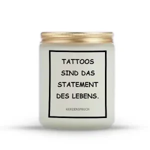 „TATTOOS SIND DAS STATEMENT DES LEBENS.“