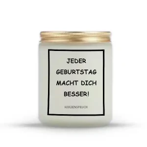 „JEDER GEBURTSTAG MACHT DICH BESSER!“