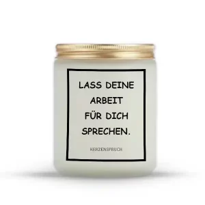 „LASS DEINE ARBEIT FÜR DICH SPRECHEN.“