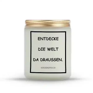 „ENTDECKE DIE WELT DA DRAUßEN.“