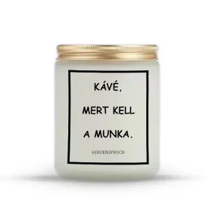 KÁVÉ, MERT KELL A MUNKA.