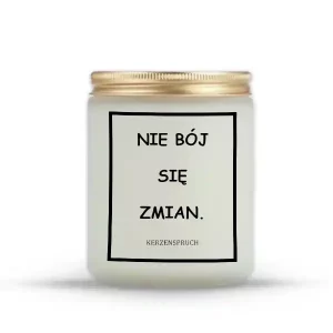 "NIE BÓJ SIĘ ZMIAN."