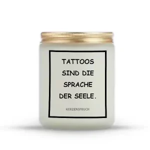 „TATTOOS SIND DIE SPRACHE DER SEELE.“