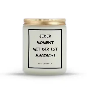 „JEDER MOMENT MIT DIR IST MAGISCH!“