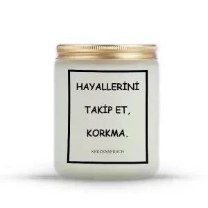 "HAYALLERİNİ TAKİP ET, KORKMA."