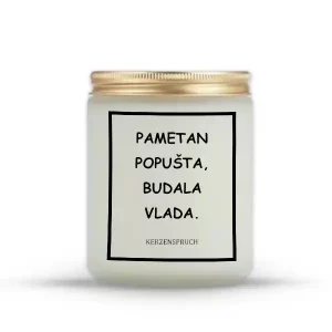 "PAMETAN POPUŠTA, BUDALA VLADA."