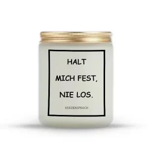 „HALT MICH FEST, NIE LOS.“