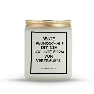 „BESTE FREUNDSCHAFT IST DIE HÖCHSTE FORM VON VERTRAUEN.“