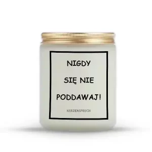 "NIGDY SIĘ NIE PODDAWAJ!"