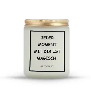 „JEDER MOMENT MIT DIR IST MAGISCH.“