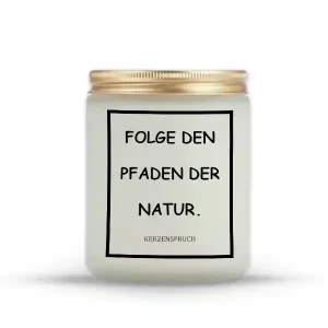 „FOLGE DEN PFADEN DER NATUR.“