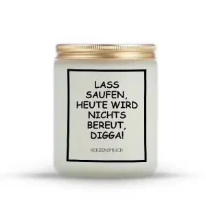 „LASS SAUFEN, HEUTE WIRD NICHTS BEREUT, DIGGA!“