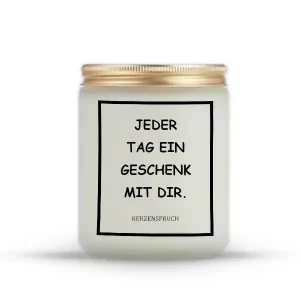 „JEDER TAG EIN GESCHENK MIT DIR.“