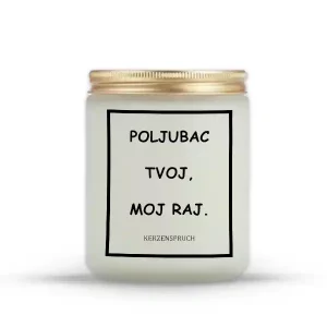 "POLJUBAC TVOJ, MOJ RAJ."