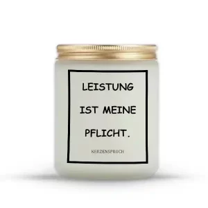 „LEISTUNG IST MEINE PFLICHT.“