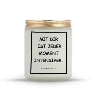 „MIT DIR IST JEDER MOMENT INTENSIVER.“