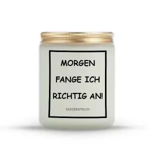 „MORGEN FANGE ICH RICHTIG AN!“