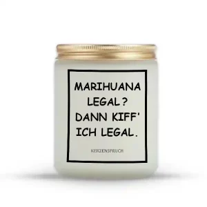 „MARIHUANA LEGAL? DANN KIFF’ ICH LEGAL.“