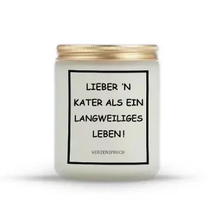„LIEBER ’N KATER ALS EIN LANGWEILIGES LEBEN!“
