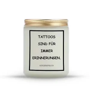 „TATTOOS SIND FÜR IMMER ERINNERUNGEN.“