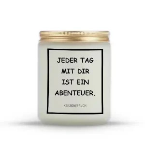 „JEDER TAG MIT DIR IST EIN ABENTEUER.“
