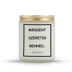 MINDENT SZERETEK BENNED.