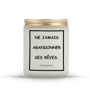 "NE JAMAIS ABANDONNER SES RÊVES."