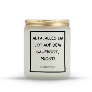 „ALTA, ALLES IM LOT AUF DEM SAUFBOOT, PROST!“