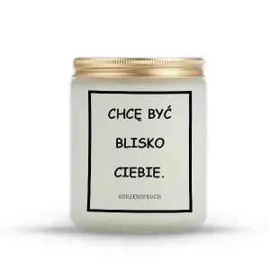 "CHCĘ BYĆ BLISKO CIEBIE."