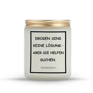 „DROGEN SIND KEINE LÖSUNG – ABER SIE HELFEN SUCHEN.“