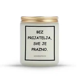 BEZ PRIJATELJA, SVE JE PRAZNO.