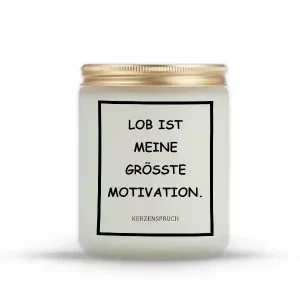 „LOB IST MEINE GRÖSSTE MOTIVATION.“