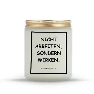 „NICHT ARBEITEN, SONDERN WIRKEN.“