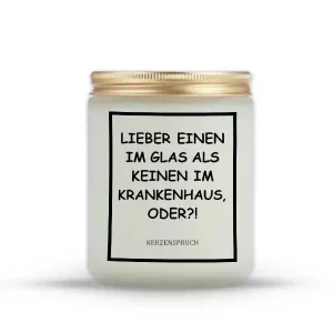 „LIEBER EINEN IM GLAS ALS KEINEN IM KRANKENHAUS, ODER?!“