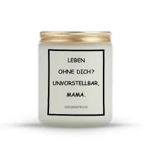 „LEBEN OHNE DICH? UNVORSTELLBAR, MAMA.“