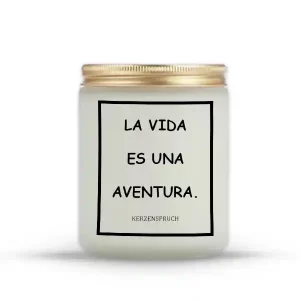 "LA VIDA ES UNA AVENTURA."