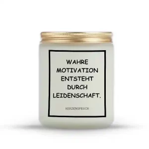 „WAHRE MOTIVATION ENTSTEHT DURCH LEIDENSCHAFT.“