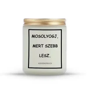 MOSOLYOGJ, MERT SZEBB LESZ.