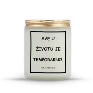 SVE U ŽIVOTU JE TEMPORARNO.