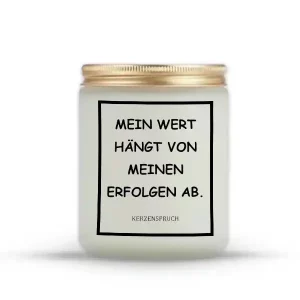 „MEIN WERT HÄNGT VON MEINEN ERFOLGEN AB.“