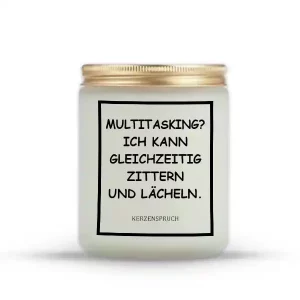 „MULTITASKING? ICH KANN GLEICHZEITIG ZITTERN UND LÄCHELN.“