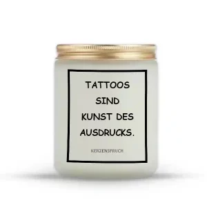 „TATTOOS SIND KUNST DES AUSDRUCKS.“